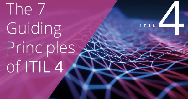 The 7 Guiding Principles of ITIL 4